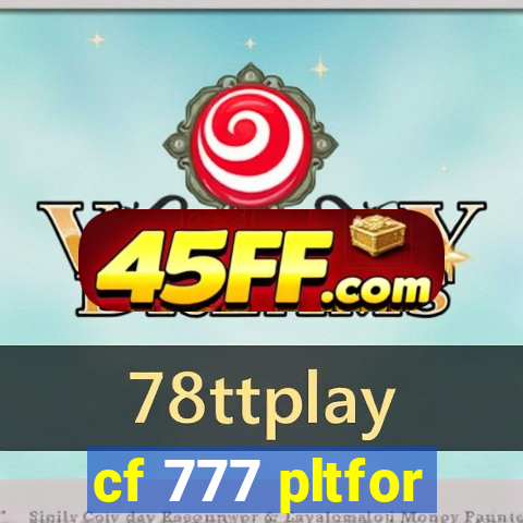 cf 777 pltfor